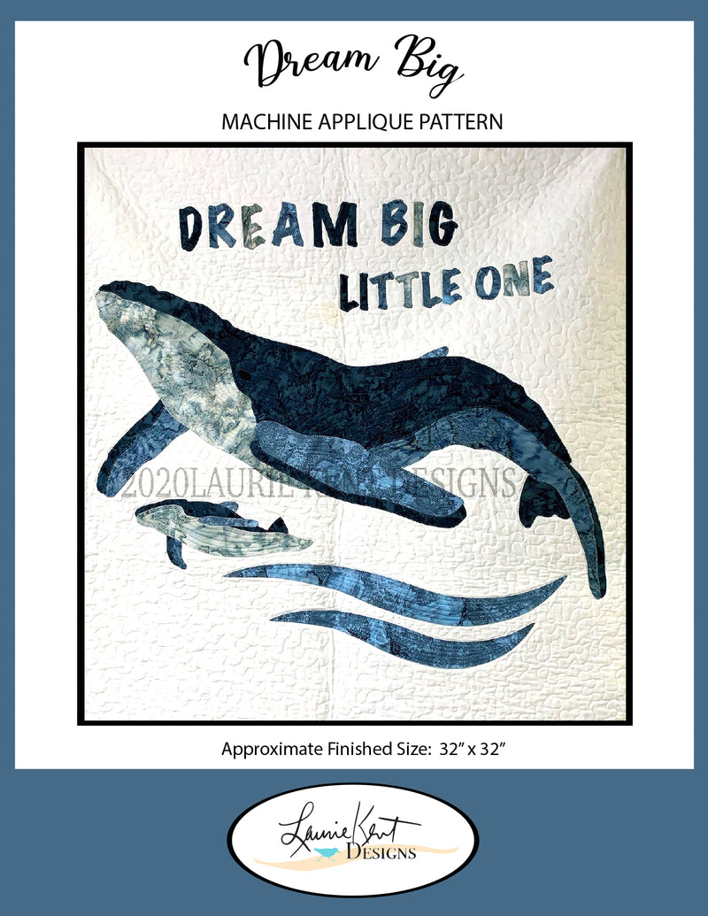 Dream Big Little One -  Pattern by Laurie Kent Designs